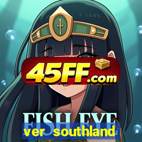 ver southland online gratis